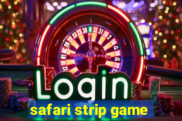 safari strip game